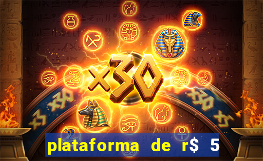 plataforma de r$ 5 jogo do tigrinho